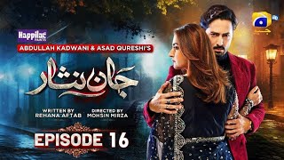 Jaan Nisar Ep 16  Eng Sub  Digitally Presented by Happilac Paints  10th June 2024  Har Pal Geo [upl. by Asital81]