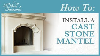 How To Install An Old World Stoneworks Cast Stone Mantel [upl. by Enilasor760]