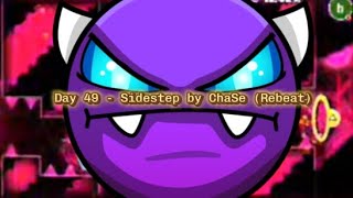 Day 49  Sidestep by ChaSe Rebeat [upl. by Mode397]