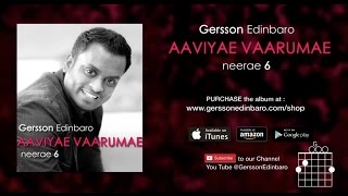 Aaviyae Vaarumae  GERSSON EDINBARO Neerae 6 Lyrics amp Chords Video [upl. by Lacee]