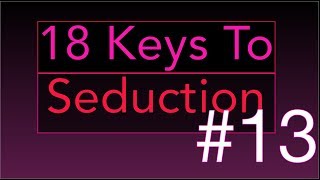 Key 13 Insinuation  18 Keys To Seduction [upl. by Enra]