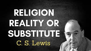 C S Lewis Religion Reality or Substitute [upl. by Enytsirhc353]