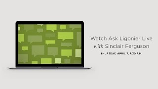 Ask Ligonier Live with Sinclair Ferguson April 2022 [upl. by Knepper913]