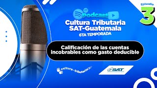 Podcast CT Calificación de las cuentas incobrables como gasto deducible Episodio 3 6ta Temporada [upl. by Fax952]