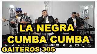 La Negra Cumba Cumba GAITEROS 305  Gaita Zuliana [upl. by Linders]