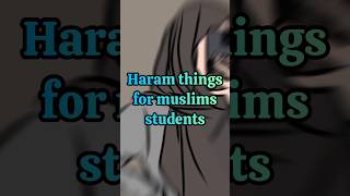 Haram things for muslims student shorts islamicvideos shortfeed ytshorts [upl. by Friend]