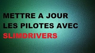 TUTO Comment mettre à jour les pilotes avec SlimDrivers [upl. by Suirtemid]