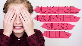 DUSCHGELMONSTER MUSS TEILEN [upl. by Dannye427]