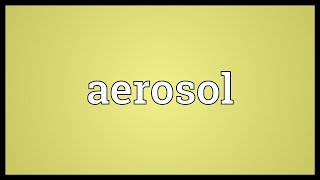 Aerosol Meaning [upl. by Nugent]