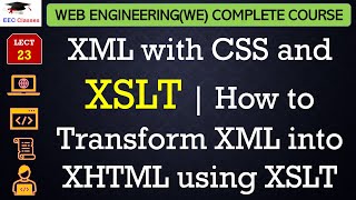 L23 XML with CSS and XSLT  How to Transform XML into XHTML using XSLT  Web Engineering Lectures [upl. by Idou280]