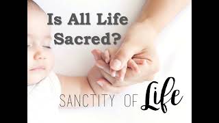 Sanctity Of Life [upl. by Sandy]