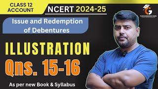 Illustration 1516 I Issue and Redemption of Debentures l NCERT Class 12 Accounts [upl. by Siravart]