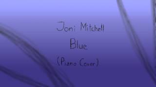 Joni Mitchell  Blue Piano Cover [upl. by Alesandrini]