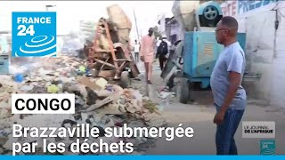 Congo  Brazzaville submergée par les déchets en pleine grève des éboueurs • FRANCE 24 [upl. by Francesca]