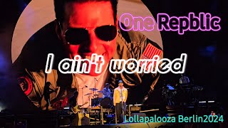 quotI aint worriedquot by OneRepublic  Lollapalooza Berlin 792024 [upl. by Markland380]