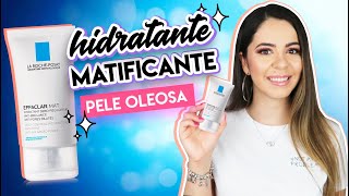 O MELHOR HIDRATANTE PARA PELE OLEOSA  Effaclar Mat da La RochePosay  Carol Ramos [upl. by Catrina]