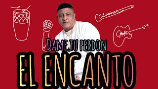 DAME TU PERDON  LA CLASICA  EL ENCANTO [upl. by Noyek]