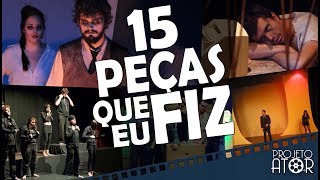 15 PEÇAS DE TEATRO EM QUE EU TRABALHEI  Projeto Ator 86 [upl. by Millan]