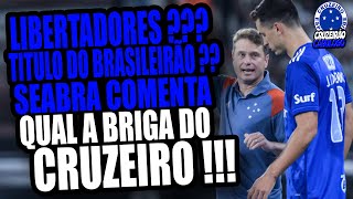 Cruzeiro briga pelo quê no Brasileiro  Seabra responde e faz projeção [upl. by Krys]