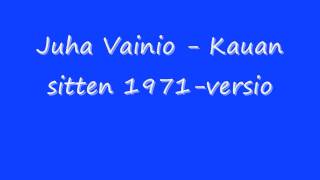 Juha Vainio  Kauan sitten 1971 versio [upl. by Rex]