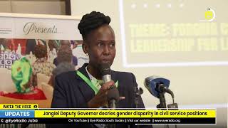 Jonglei Deputy Governor decries gender disparity in civil service positions [upl. by Lucky]