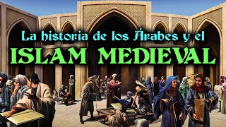 Historia de los ÁRABES y el ISLAM MEDIEVAL  CALIFATOS MEDIEVALES Documental Historia resumen [upl. by Kolivas]