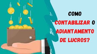 Como CONTABILIZAR a ANTECIPAÇÃO DE LUCROS da empresa Débito x Crédito [upl. by Harmonia88]