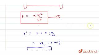 The distance between two point charges is increased by 10 The force of interaction approximat [upl. by Mharg]