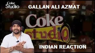 Indian Reaction  Gallan  Ali Azmat  Season 1 Coke Studio Pakistan [upl. by Anahcar]