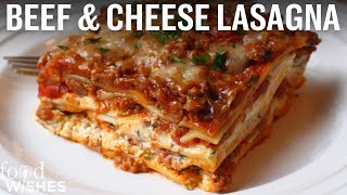 How to Make Beef amp Cheese Lasagna  Food Wishes [upl. by Selig]