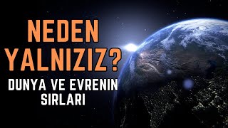 Dünya ve Evrenin Sırları Neden Yalnızız [upl. by Bluhm]