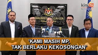 Video Penuh 6 bekas MP Bersatu yakin kerusi mereka tidak akan dikosongkan [upl. by Ahola]