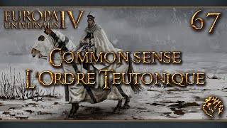 FR Europa Universalis IV  Common Sense  LOrdre Teutonique  67 [upl. by Tybald]