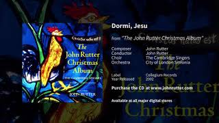 Dormi Jesu  John Rutter The Cambridge Singers City of London Sinfonia [upl. by Quenby]