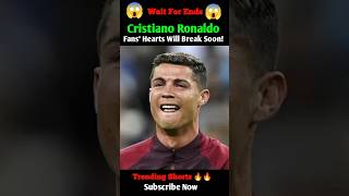 Cristiano Ronaldo Hints at Retirement Fans Hearts Will Break Soon ytshorts cristianoronaldo [upl. by Martguerita]