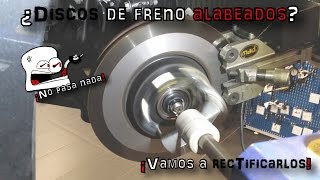 ¿Como rectificar unos discos de frenos alabeados  En español [upl. by Odnolor]