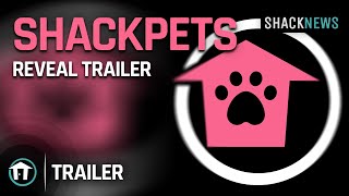 Shackpets Reveal Trailer [upl. by Remmus]