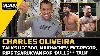 Charles Oliveira Rips Arman Tsarukyan ‘Bulls Talks Conor McGregor Fight  MMA Fighting [upl. by Drusie]