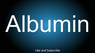 How to correctly pronounce  Albumin [upl. by Irme]