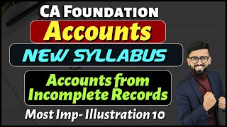 Accounts from Incomplete Records  Illustration 10  New Syllabus  CA Foundation Accounts [upl. by Aseeram917]