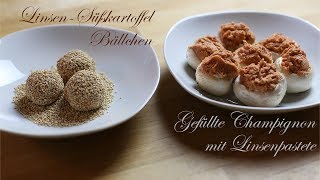 Linsen Süßkartoffel Bällchen und gefüllte Champignon mit Linsenpastete rohkost oder vegan [upl. by Ogram970]