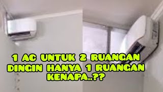 1 AC untuk 2 ruangan dingin hanya 1 ruangankenapa [upl. by Nomi]