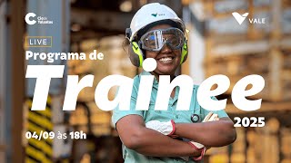 2°Live do Programa de Trainee Vale 2025  De Trainee para Trainee [upl. by Noiram]