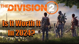 Is The Division 2 Worth It In 2024 Review [upl. by Kenyon]