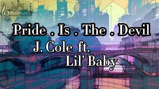 J Cole Ft Lil’ Baby  Pride Is The Devil  Lyrics [upl. by Sparky]