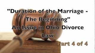 Ohio Divorce Law quotDuration of the MarriageThe Beginningquot Part 4 of 4 [upl. by Seuqcaj]