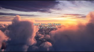 BAK Jay  My Town Lyric Video [upl. by Flanagan]