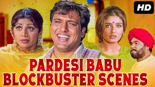 Pardesi Babu Movie Blockbuster Scenes  Govinda Raveena Tandon Shilpa Shetty Satish Kaushik [upl. by Utley]