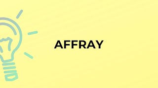 What is the meaning of the word AFFRAY [upl. by Bowyer]