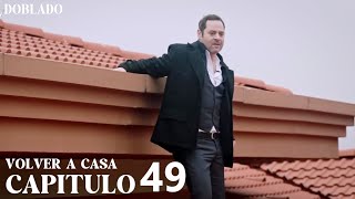 Volver a Casa  Eve Dönüş – Capítulo 49  Doblado al Español [upl. by Tench]